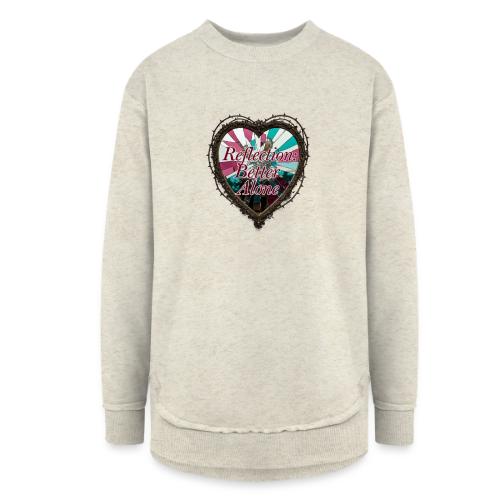 Reflection: Better Alone T-Shirt - Women's Weekend Tunic Fleece Sweatshirt