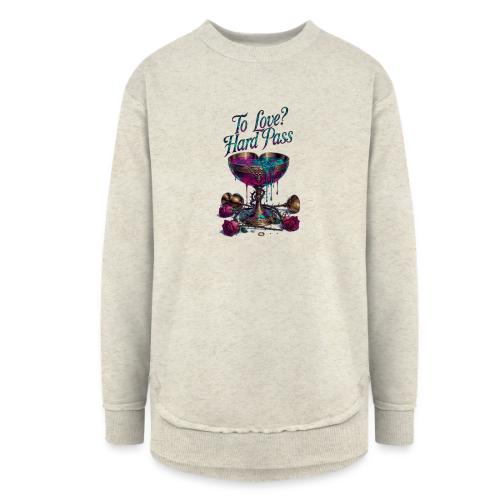 To Love? Hard Pass T-Shirt - Women's Weekend Tunic Fleece Sweatshirt