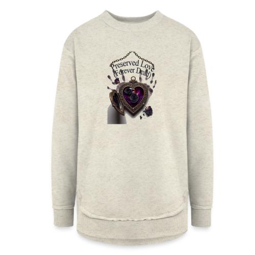 Preserved Love (Forever Dead) T-Shirt - Women's Weekend Tunic Fleece Sweatshirt