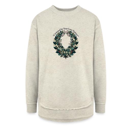 Crowned by Your Love Forever Laurel Wreath T-Shirt - Women's Weekend Tunic Fleece Sweatshirt