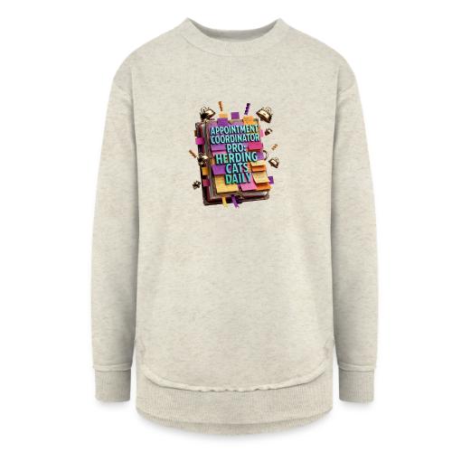 Appointment Coordinator Pro T-Shirt | Herding Cats - Women's Weekend Tunic Fleece Sweatshirt