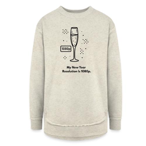 My New Year Resolution Is 1080p T-Shirt - Women's Weekend Tunic Fleece Sweatshirt