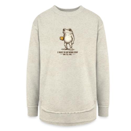 Weird Stuff Frog Coffee Humor - Women's Weekend Tunic Fleece Sweatshirt