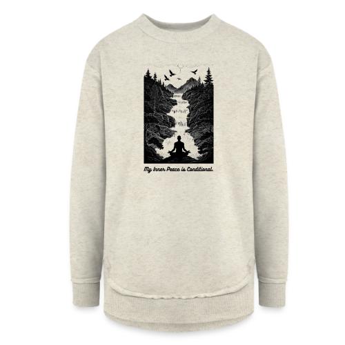 Conditional Inner Peace T-Shirt | Minimalist Zen - Women's Weekend Tunic Fleece Sweatshirt