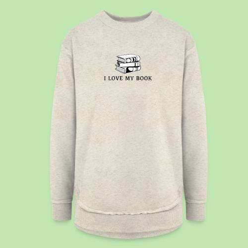 I love my book t-shirt - Women's Weekend Tunic Fleece Sweatshirt