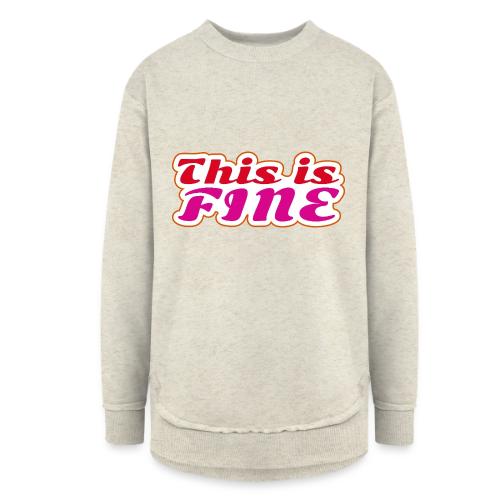 This Is Fine - Women's Weekend Tunic Fleece Sweatshirt