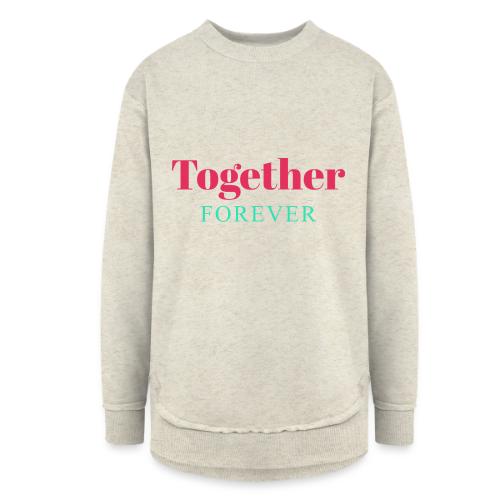 Together Forever Love Quote Design - Women's Weekend Tunic Fleece Sweatshirt