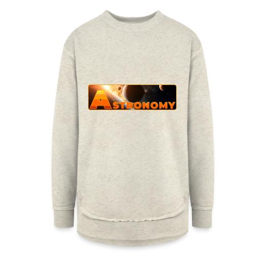 Astronomy - Women's Weekend Tunic Fleece Sweatshirt