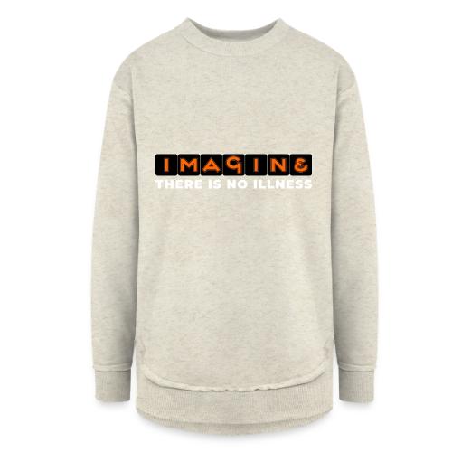 Imagine there is no illness - Women's Weekend Tunic Fleece Sweatshirt