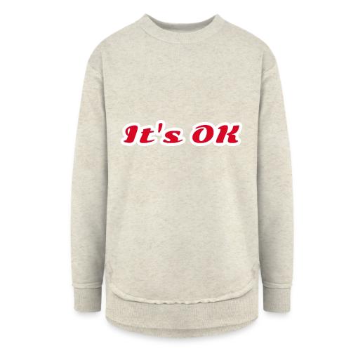 It’s OK Statement - Women's Weekend Tunic Fleece Sweatshirt