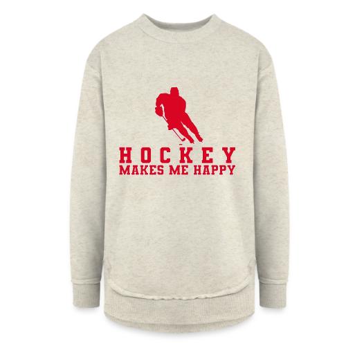 Hockey makes me happy - Women's Weekend Tunic Fleece Sweatshirt