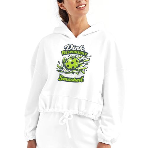 Dink Responsibly Don’t Get Smashed Pickleball Art - Women’s Cropped Hoodie