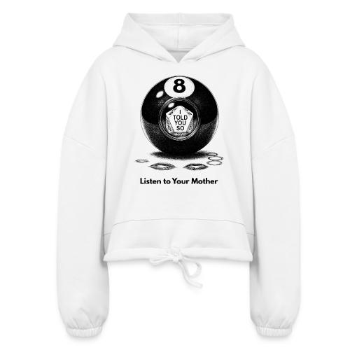 Sarcastic Mom T-Shirt Magic 8-Ball Oracle - Women’s Cropped Hoodie