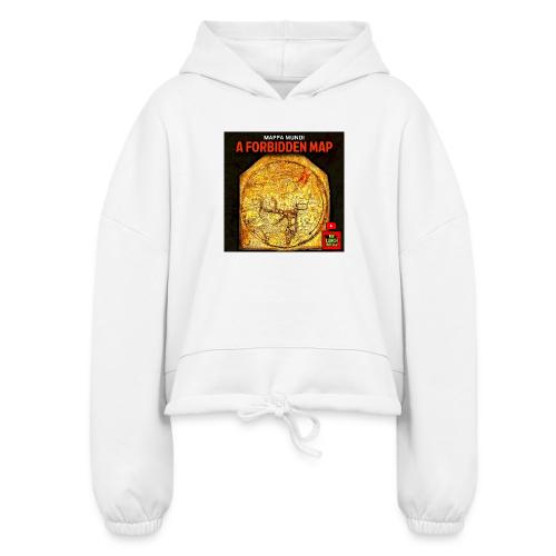 A FORBIDDEN MAP - Women’s Cropped Hoodie