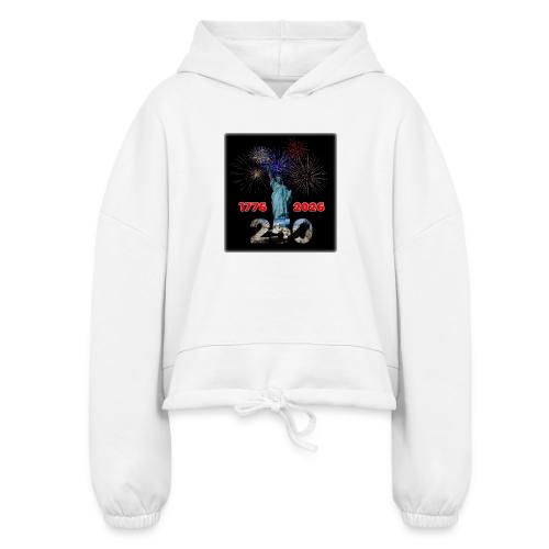 1776 - 2026 - 250 Years USA | Fireworks - Women’s Cropped Hoodie