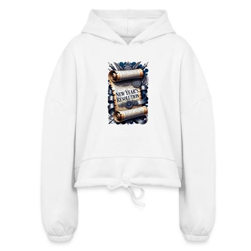 New Year's Resolution T-Shirt - Women’s Cropped Hoodie