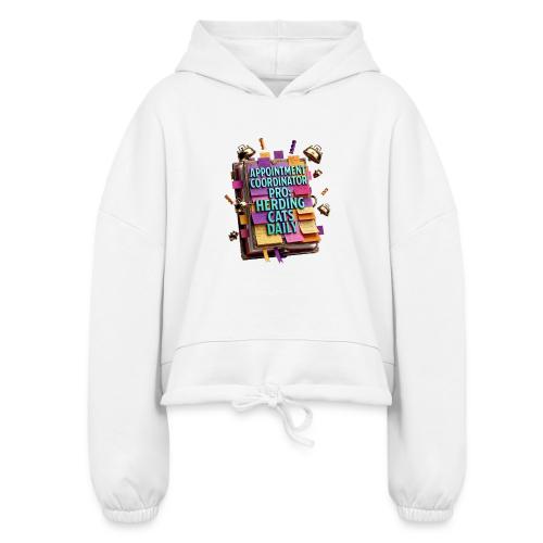 Appointment Coordinator Pro T-Shirt | Herding Cats - Women’s Cropped Hoodie