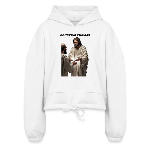 Doubting Thomas Resurrection T Shirt, Gift - Women’s Cropped Hoodie