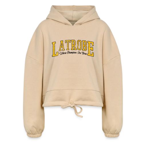 Latrobe - Where Champions Are Born (Light) - Women’s Cropped Hoodie