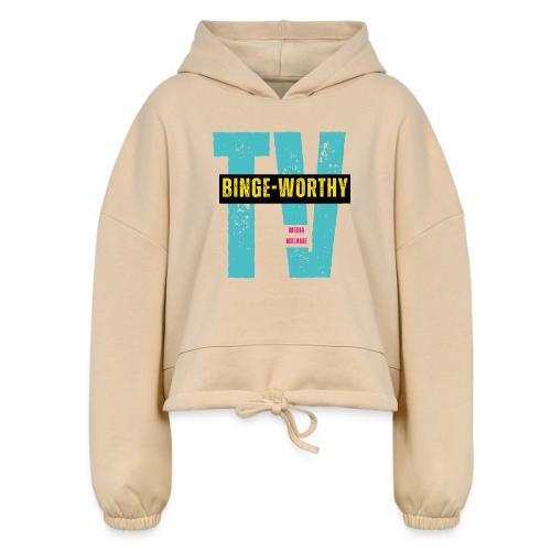 Binge-worthy | Media Melanie TV - Women’s Cropped Hoodie
