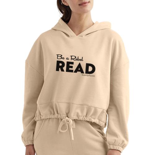 Be a Rebel Read (black text) - Women’s Cropped Hoodie