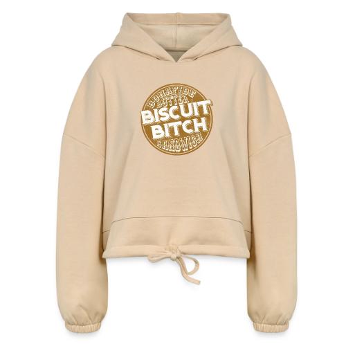 Bonafide Butter Biscuit B**ch Sandwich - Women’s Cropped Hoodie