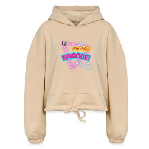 One More Episode | MediaMelanieTV.com - Women’s Cropped Hoodie