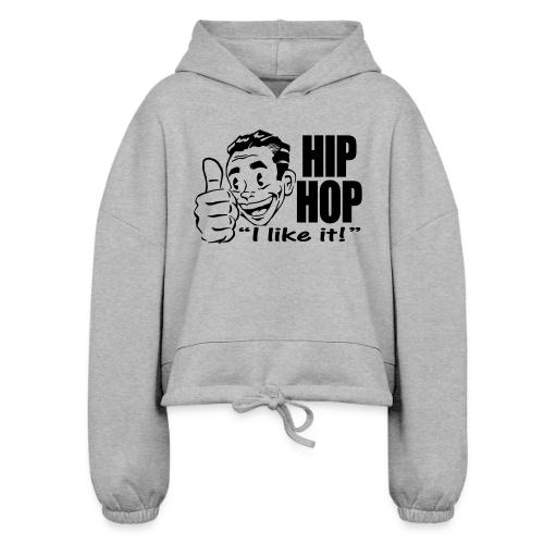 HIPHOP I Like It! - Women’s Cropped Hoodie
