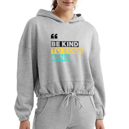 BE KIND TO YOUR MIND - Women’s Cropped Hoodie