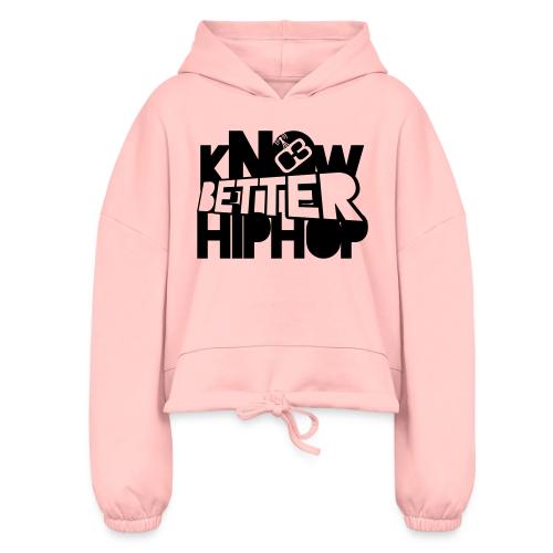 kNOw BETTER HIPHOP - Women’s Cropped Hoodie