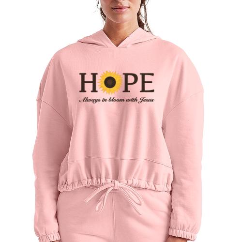 Hope Always in Bloom with Jesus Shirt – Christian - Women’s Cropped Hoodie