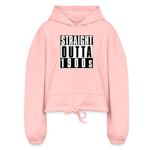 STRAIGHT OUTTA 1900S - Women’s Cropped Hoodie