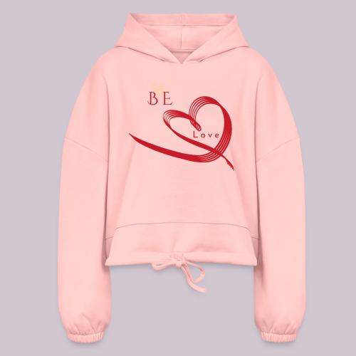 BE LOVE - Women’s Cropped Hoodie