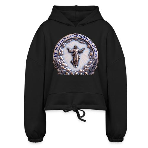 He Is Risen Ascended In Glory T Shirt, Gift - Women’s Cropped Hoodie