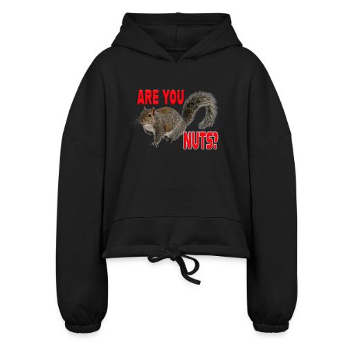 Are You Nuts? - Women’s Cropped Hoodie