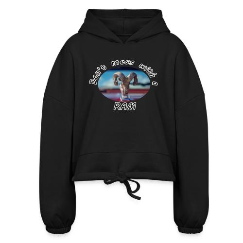 Don’t Mess with a RAM - Women’s Cropped Hoodie