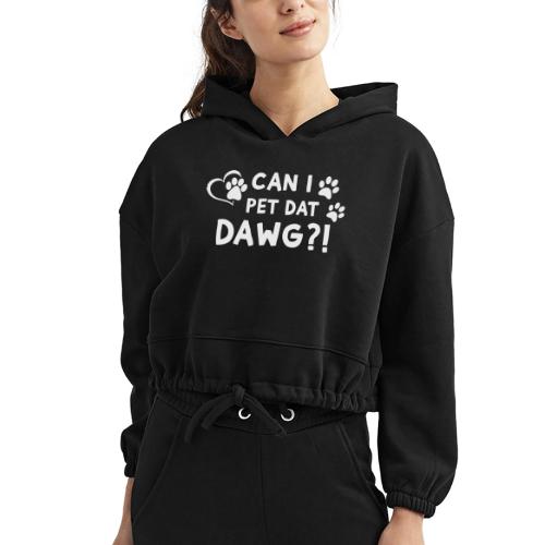Can I Pet Dat Dawg Funny Meme Tee - Women’s Cropped Hoodie