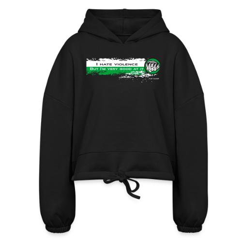 I hate violence but I'm very good at it 2 - WB - Women’s Cropped Hoodie