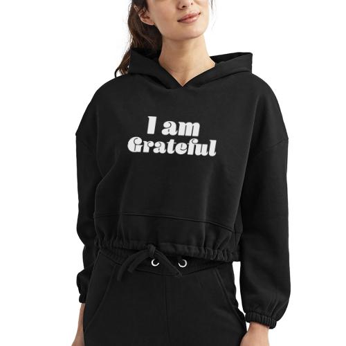 I Am Grateful Affirmation Quote Merch - Women’s Cropped Hoodie