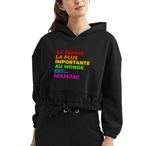 Maman : la femme la plus importante du monde - Women’s Cropped Hoodie