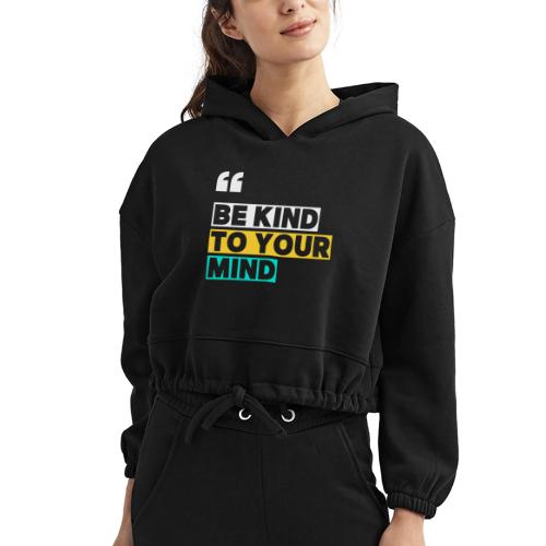 BE KIND TO YOUR MIND - Women’s Cropped Hoodie