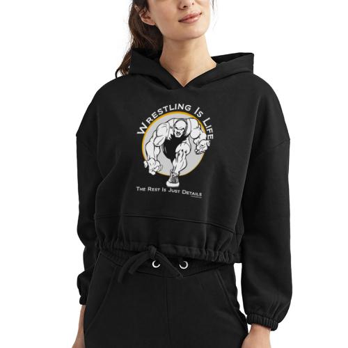 Wrestling is life, the rest is just details - wb - Women’s Cropped Hoodie