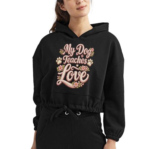 My Dog Teaches Love Faux Embroidery Style - Women’s Cropped Hoodie