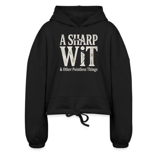 A Sharp Wit & Other Pointless Things - Knife Pun - Women’s Cropped Hoodie