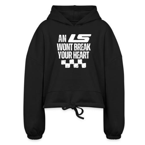 AN LS WONT BREAK YOUR HEART - Women’s Cropped Hoodie