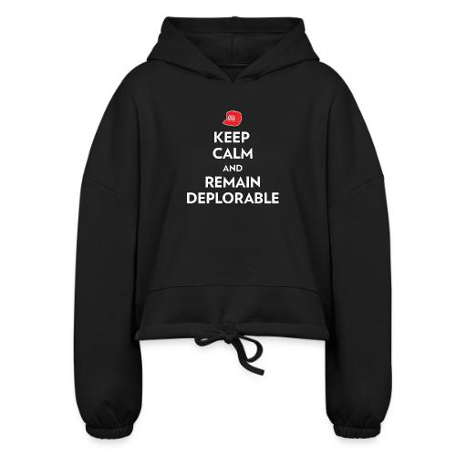 Keep Calm and Remain Deplorable - Women’s Cropped Hoodie