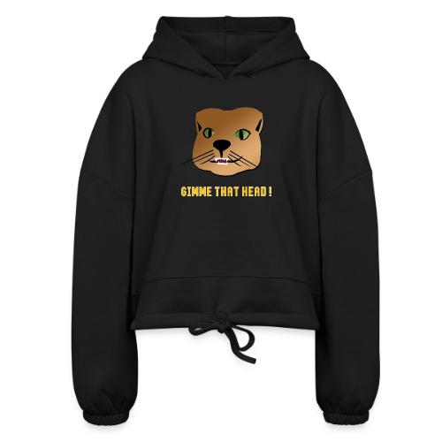 Gimme That Head! - Women’s Cropped Hoodie