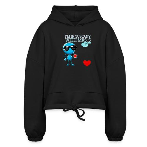Smoon City_I'm in Tuscany with Mrs. S - Women’s Cropped Hoodie