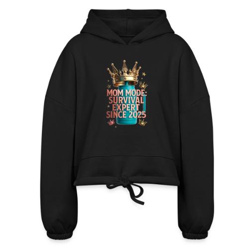 Mom Mode Survival Expert Tee - Women’s Cropped Hoodie
