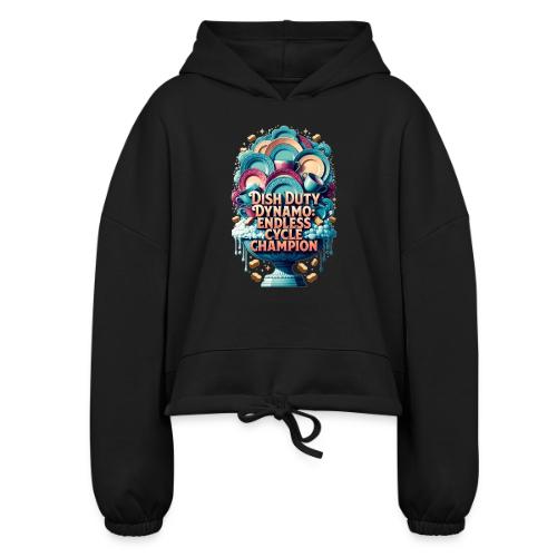 Dish Duty Dynamo T Shirt, Endless Cycle Champion - Women’s Cropped Hoodie